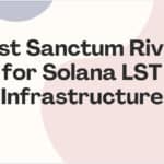 10 Best Sanctum Rivals for Solana LST Infrastructure