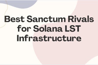 10 Best Sanctum Rivals for Solana LST Infrastructure