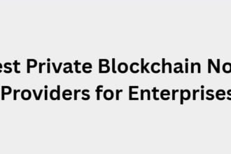10 Best Private Blockchain Node Providers for Enterprises