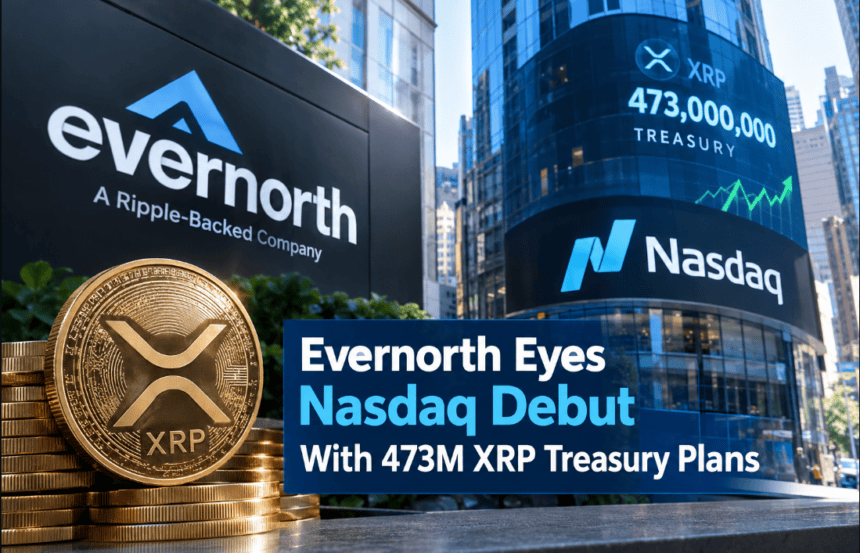 Evernorth Eyes Nasdaq Debut With 473M XRP Treasury Plans