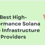 10 Best High-Performance Solana Node Infrastructure Providers