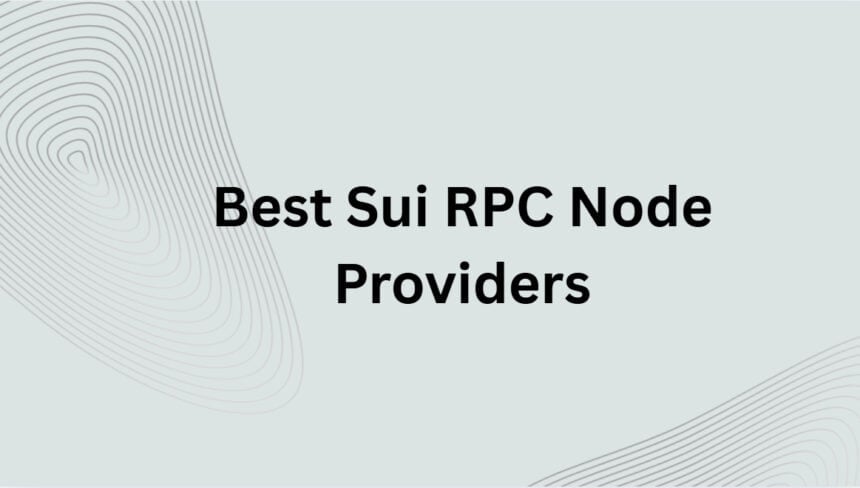 10 Best Sui RPC Node Providers