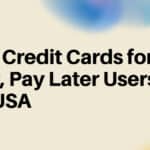 10 Best Credit Cards for Buy Now, Pay Later Users in the USA