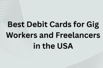 10 Best Debit Cards for Gig Workers and Freelancers in the USA
