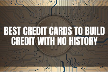 10 Best Credit Cards to Build Credit With No History
