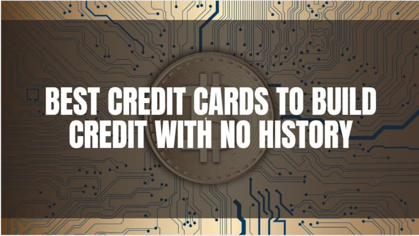 10 Best Credit Cards to Build Credit With No History